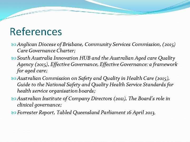 References Anglican Diocese of Brisbane, Community Services Commission, (2015) Care Governance Charter; South Australia References Anglican Diocese of Brisbane, Community Services Commission, (2015) Care Governance Charter; South Australia