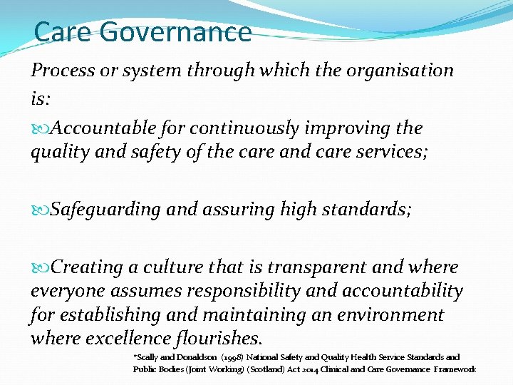 Care Governance Process or system through which the organisation is: Accountable for continuously improving Care Governance Process or system through which the organisation is: Accountable for continuously improving