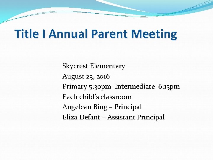 Title I Annual Parent Meeting Skycrest Elementary August 23, 2016 Primary 5: 30 pm