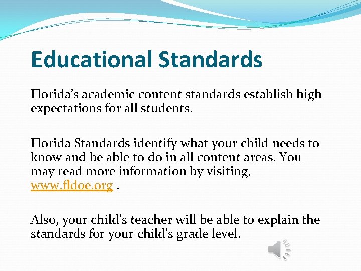 Educational Standards Florida’s academic content standards establish high expectations for all students. Florida Standards