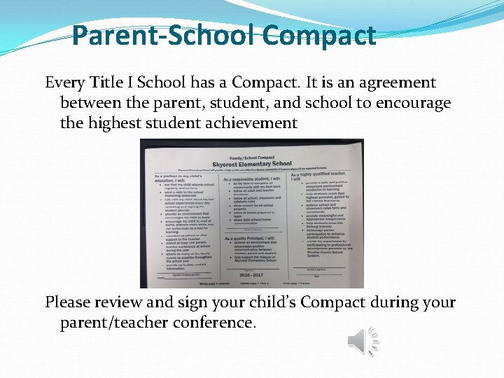 Parent-School Compact Every Title I School has a Compact. It is an agreement between