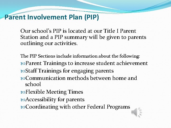Parent Involvement Plan (PIP) Our school’s PIP is located at our Title I Parent