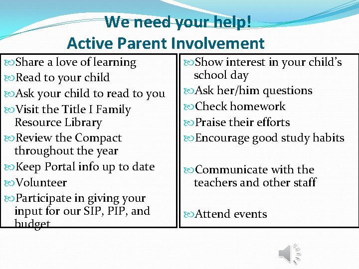 We need your help! Active Parent Involvement Share a love of learning Read to