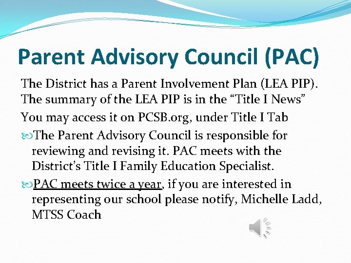 Parent Advisory Council (PAC) The District has a Parent Involvement Plan (LEA PIP). The