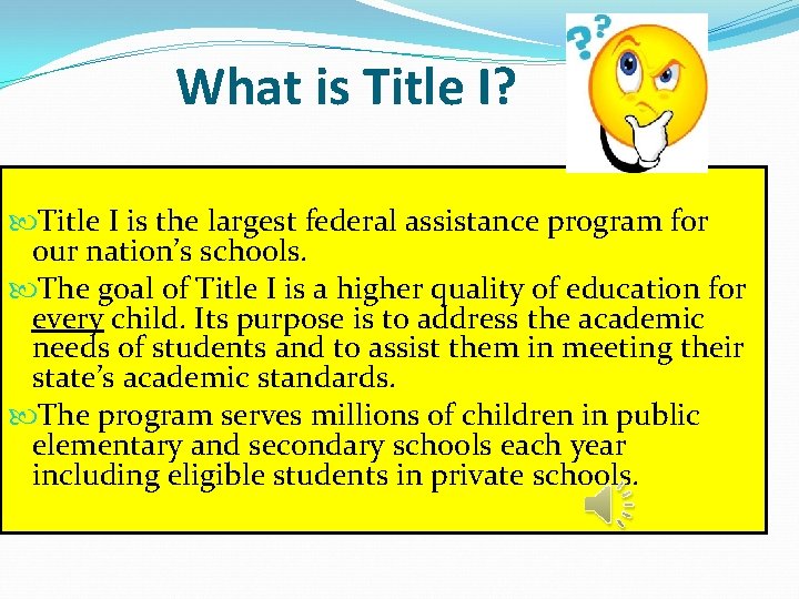 What is Title I? Title I is the largest federal assistance program for our