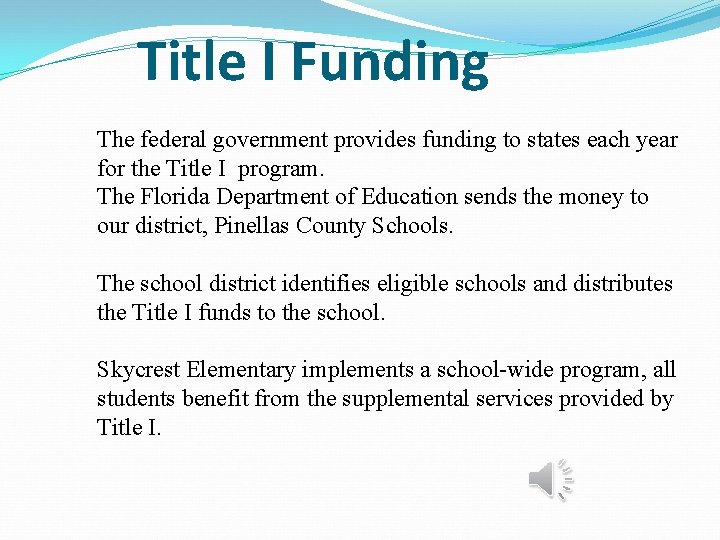 Title I Funding The federal government provides funding to states each year for the