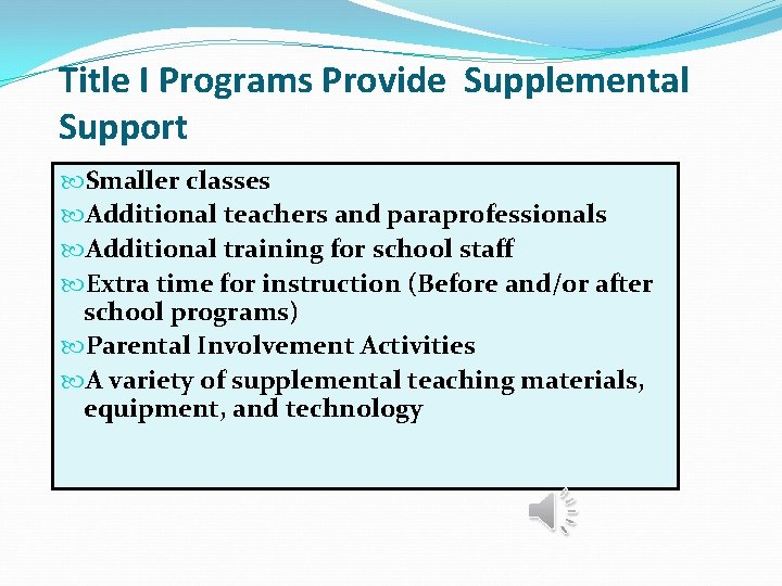 Title I Programs Provide Supplemental Support Smaller classes Additional teachers and paraprofessionals Additional training
