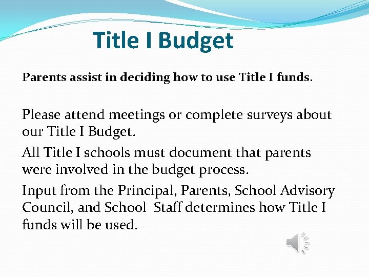 Title I Budget Parents assist in deciding how to use Title I funds. Please