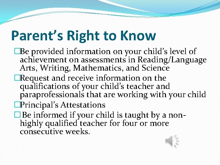 Parent’s Right to Know �Be provided information on your child’s level of achievement on