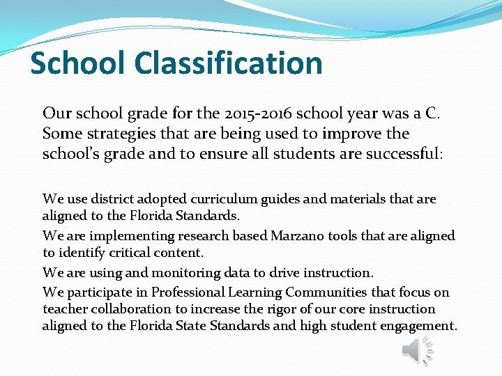 School Classification Our school grade for the 2015 -2016 school year was a C.