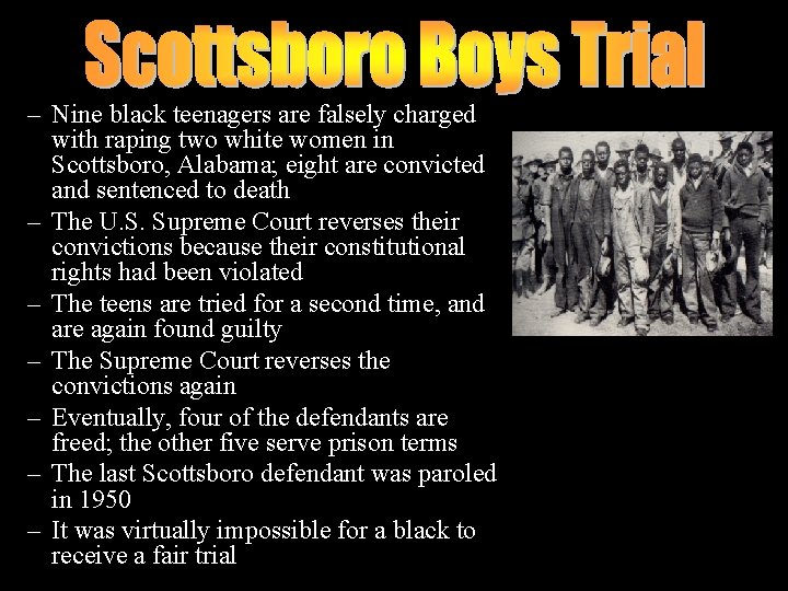 – Nine black teenagers are falsely charged with raping two white women in Scottsboro,