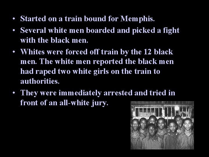  • Started on a train bound for Memphis. • Several white men boarded