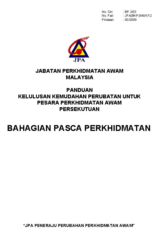 No. Siri No. Fail Pindaan : BP 2/03 : JPA(BKP)548/1/12 : 00/2009 JABATAN PERKHIDMATAN