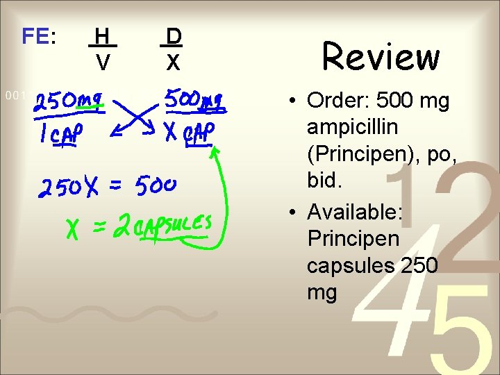 FE: H V D X Review • Order: 500 mg ampicillin (Principen), po, bid.