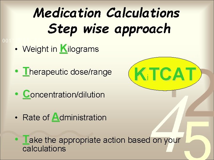 Medication Calculations Step wise approach • Weight in Kilograms • Therapeutic dose/range Ki. TCAT