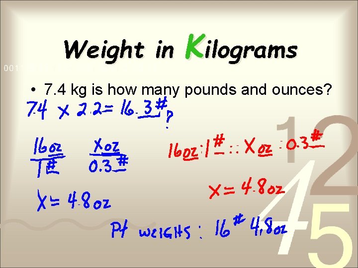 Weight in Kilograms • 7. 4 kg is how many pounds and ounces? 