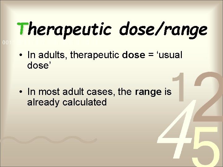 Therapeutic dose/range • In adults, therapeutic dose = ‘usual dose’ • In most adult