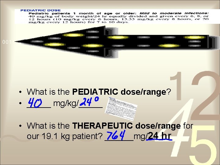  • What is the PEDIATRIC dose/range? • _____ mg/kg/_____ • What is the