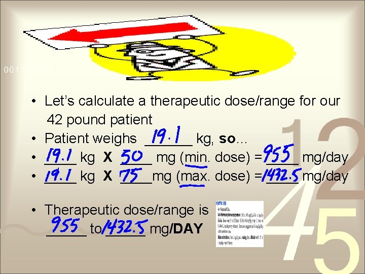  • Let’s calculate a therapeutic dose/range for our 42 pound patient • Patient