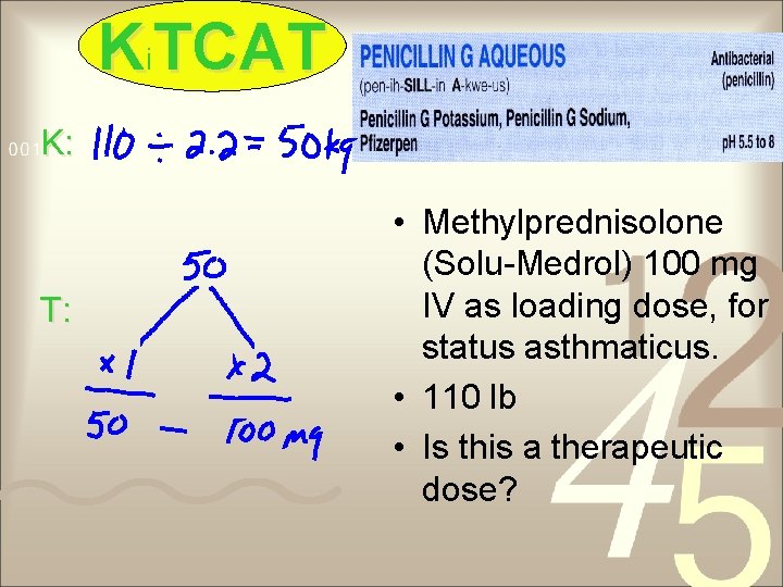 Ki. TCAT K: T: • Methylprednisolone (Solu-Medrol) 100 mg IV as loading dose, for