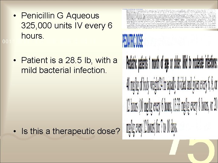  • Penicillin G Aqueous 325, 000 units IV every 6 hours. • Patient