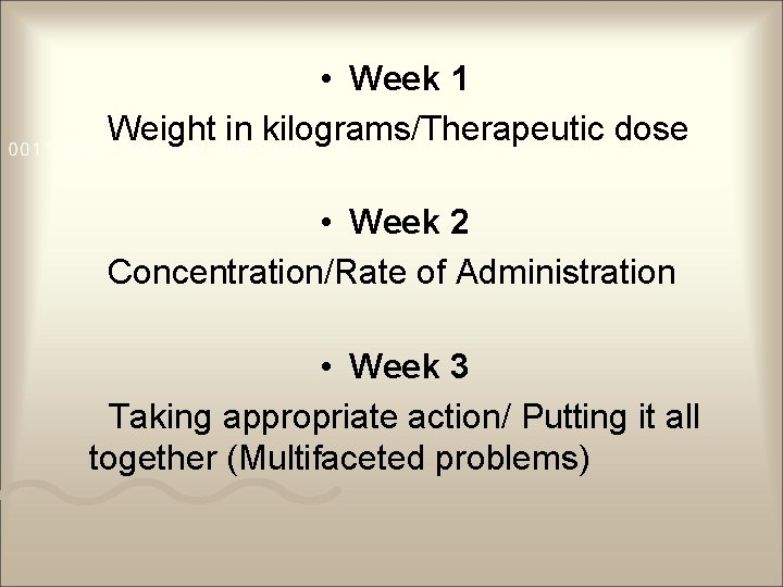  • Week 1 Weight in kilograms/Therapeutic dose • Week 2 Concentration/Rate of Administration