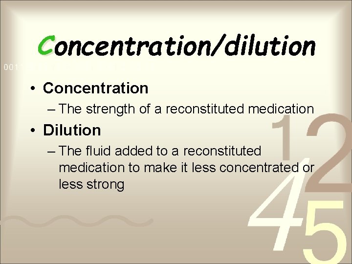 Concentration/dilution • Concentration – The strength of a reconstituted medication • Dilution – The