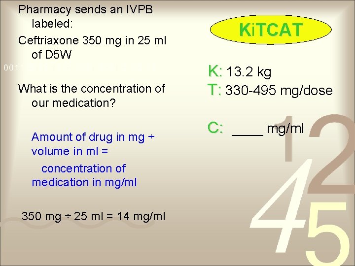Pharmacy sends an IVPB labeled: Ceftriaxone 350 mg in 25 ml of D 5