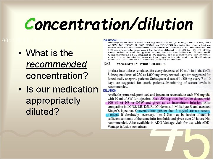 Concentration/dilution • What is the recommended concentration? • Is our medication appropriately diluted? 