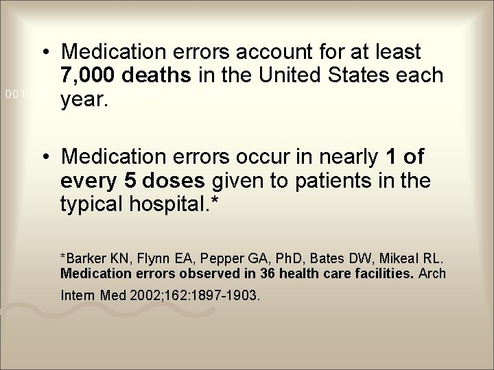  • Medication errors account for at least 7, 000 deaths in the United