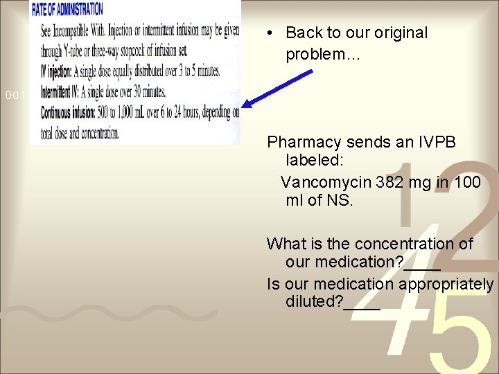  • Back to our original problem… Pharmacy sends an IVPB labeled: Vancomycin 382