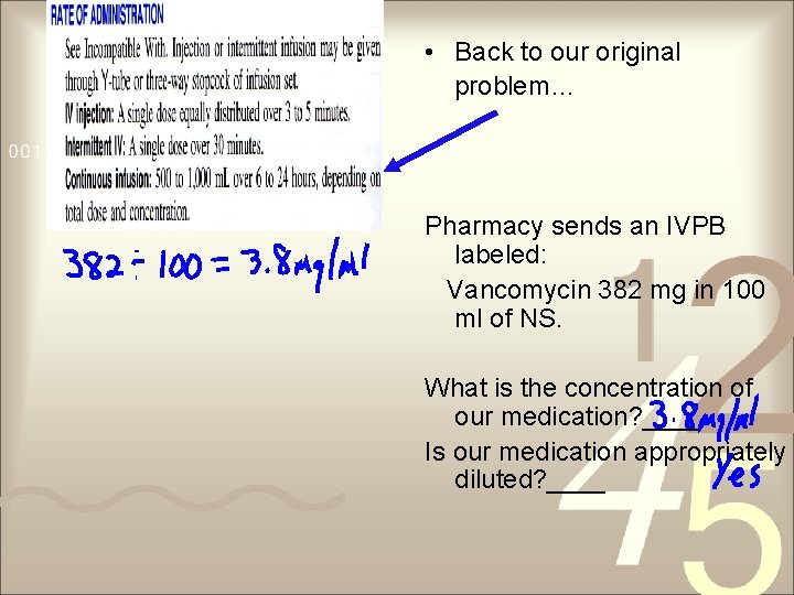  • Back to our original problem… Pharmacy sends an IVPB labeled: Vancomycin 382