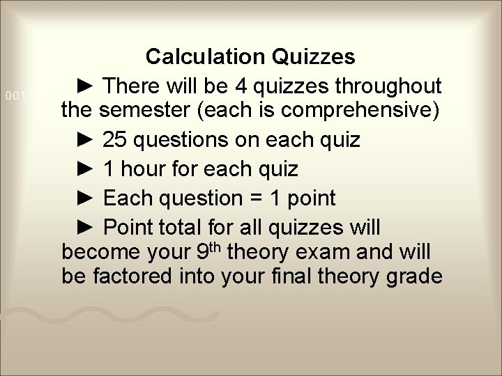 Calculation Quizzes ► There will be 4 quizzes throughout the semester (each is comprehensive)