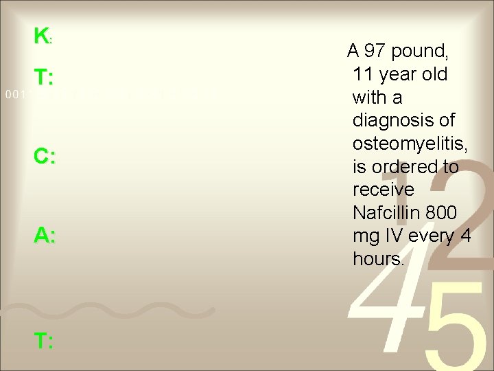 K: T: C: A: T: A 97 pound, 11 year old with a diagnosis