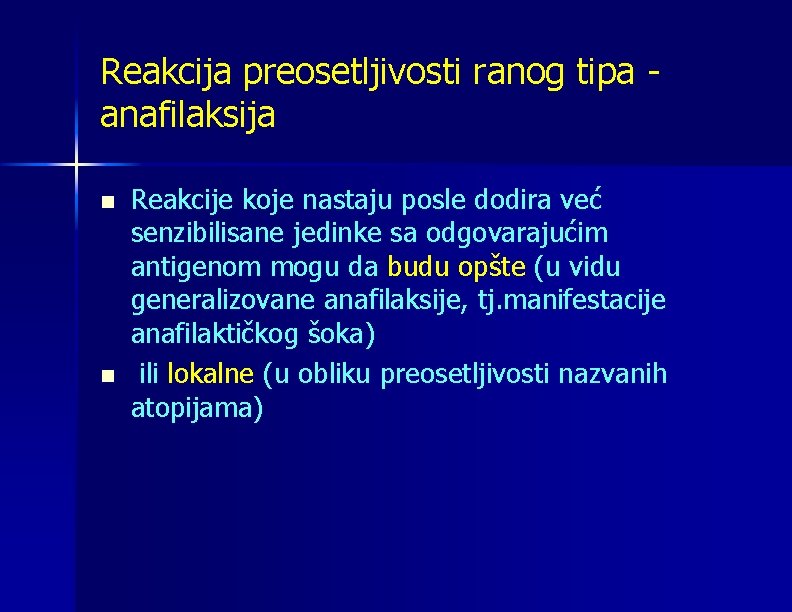 Reakcija preosetljivosti ranog tipa anafilaksija n n Reakcije koje nastaju posle dodira već senzibilisane
