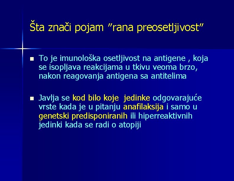 Šta znači pojam ʺrana preosetljivostʺ n To je imunološka osetljivost na antigene , koja