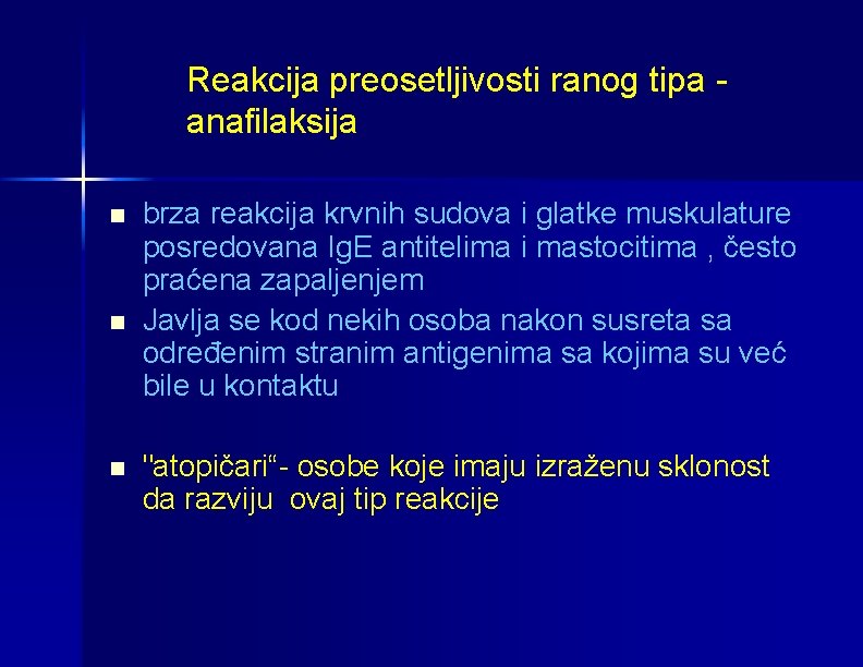Reakcija preosetljivosti ranog tipa anafilaksija n n n brza reakcija krvnih sudova i glatke