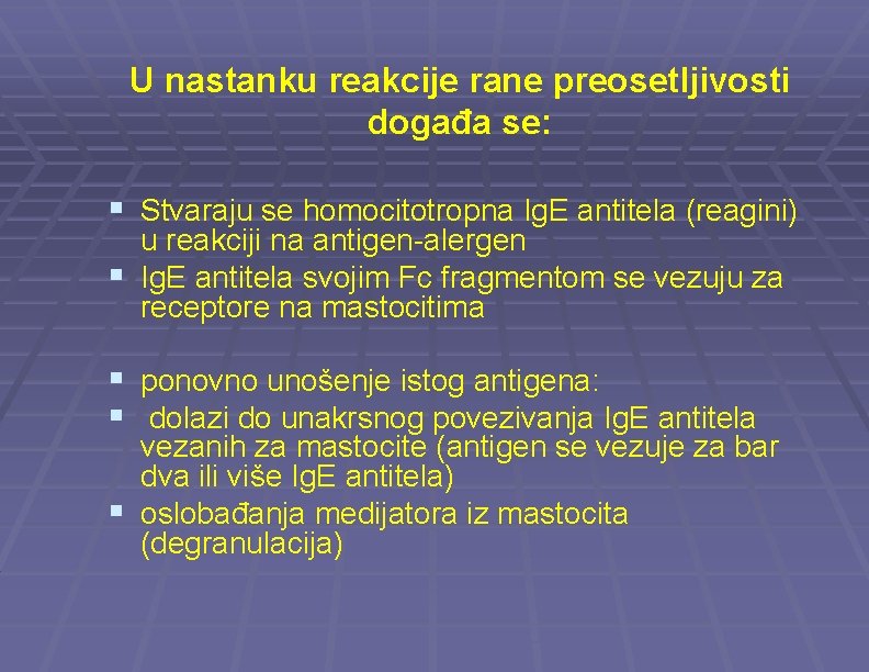 U nastanku reakcije rane preosetljivosti događa se: § Stvaraju se homocitotropna Ig. E antitela