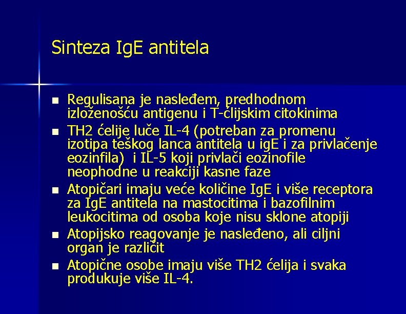 Sinteza Ig. E antitela n n n Regulisana je nasleđem, predhodnom izloženošću antigenu i