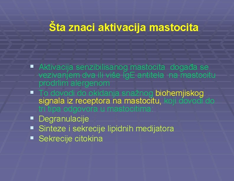 Šta znaci aktivacija mastocita § Aktivacija senzibilisanog mastocita događa se § § vezivanjem dva