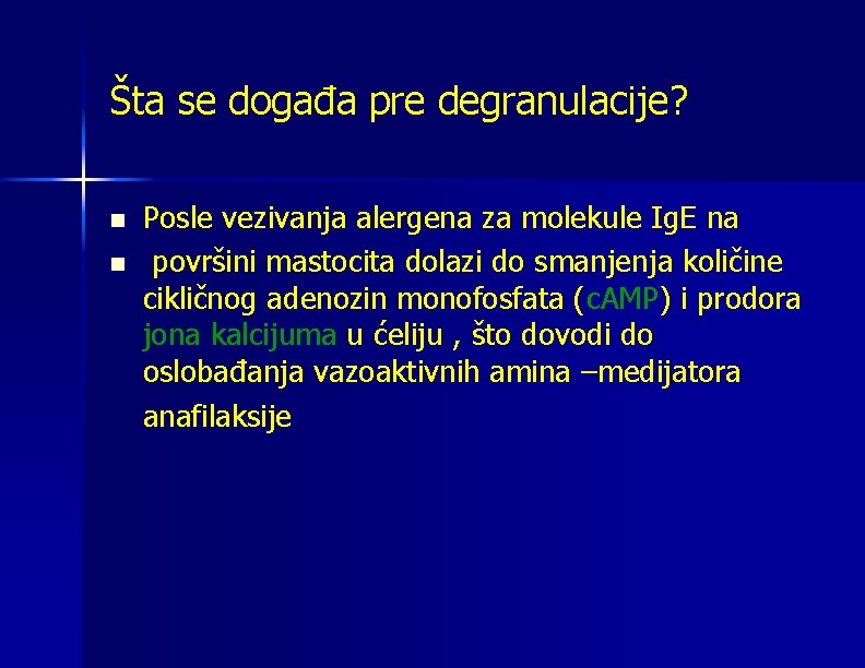 Šta se događa pre degranulacije? n n Posle vezivanja alergena za molekule Ig. E