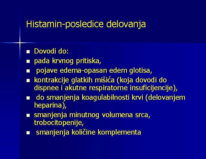 Histamin-posledice delovanja n n n n Dovodi do: pada krvnog pritiska, pojave edema-opasan edem