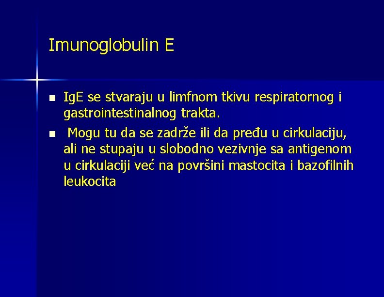 Imunoglobulin E n n Ig. E se stvaraju u limfnom tkivu respiratornog i gastrointestinalnog