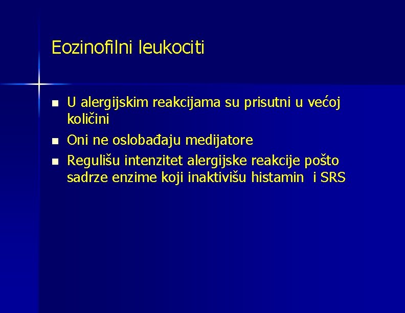 Eozinofilni leukociti n n n U alergijskim reakcijama su prisutni u većoj količini Oni