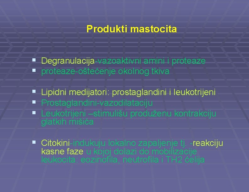 Produkti mastocita § Degranulacija-vazoaktivni amini i proteaze § proteaze-oštećenje okolnog tkiva § Lipidni medijatori: