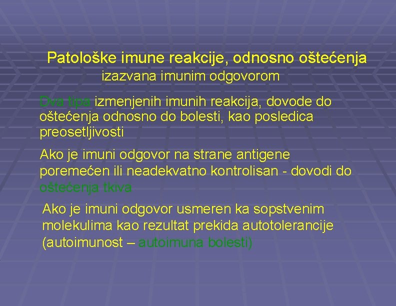 Patološke imune reakcije, odnosno oštećenja izazvana imunim odgovorom Dva tipa izmenjenih imunih reakcija, dovode