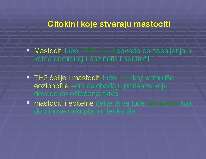 Citokini koje stvaraju mastociti § Mastociti luče : TNF i IL-4 dovode do zapaljenja