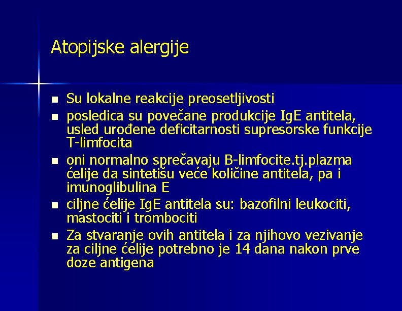 Atopijske alergije n n n Su lokalne reakcije preosetljivosti posledica su povečane produkcije Ig.