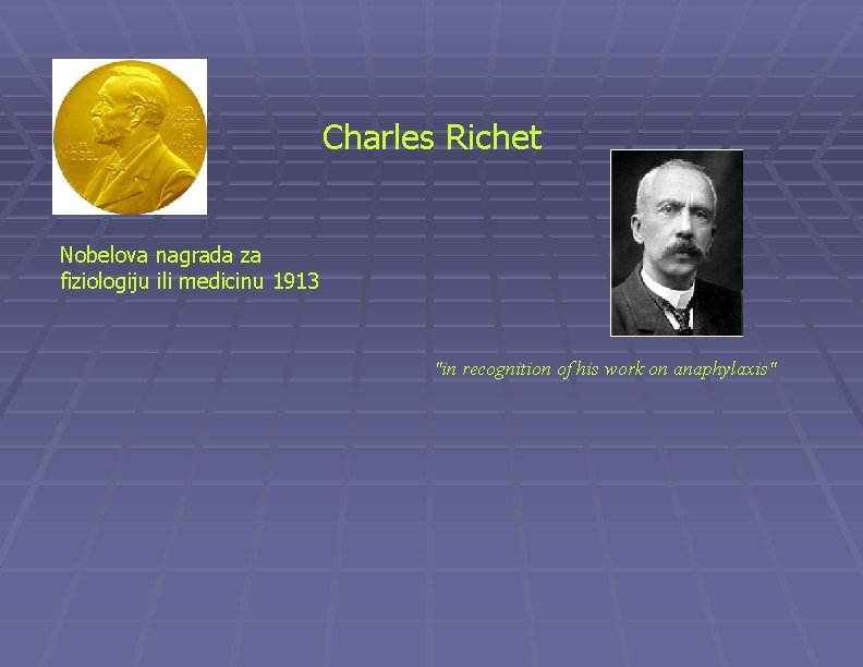 Charles Richet Nobelova nagrada za fiziologiju ili medicinu 1913 "in recognition of his work