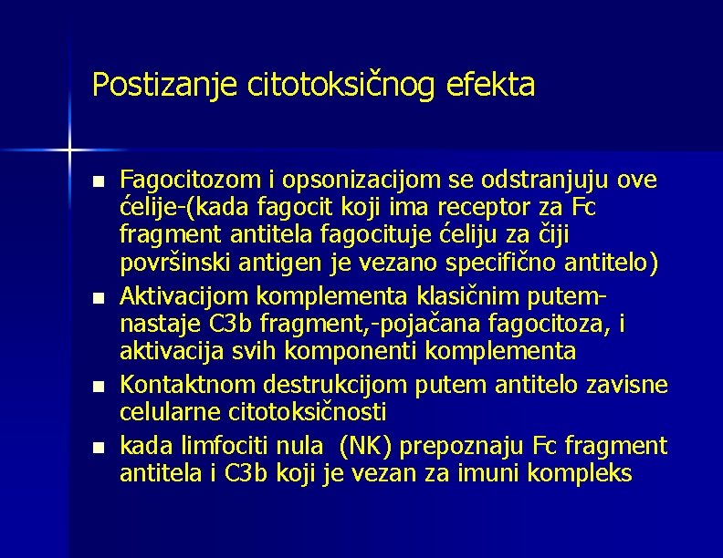Postizanje citotoksičnog efekta n n Fagocitozom i opsonizacijom se odstranjuju ove ćelije-(kada fagocit koji